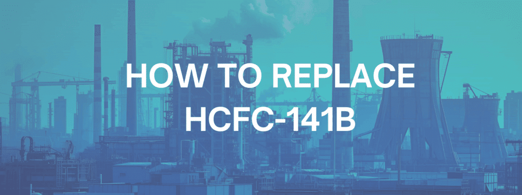 HOW TO REPLACE HCFC 141B